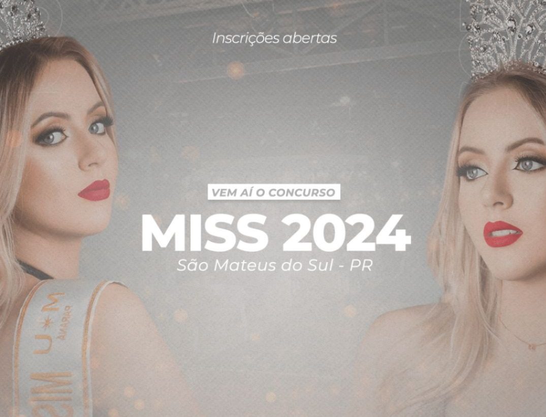 ABERTA AS INSCRIÇÕES PARA O CONCURSO MISS SÃO MATEUS DO SUL 2024