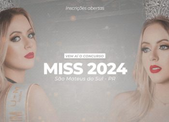 ABERTA AS INSCRIÇÕES PARA O CONCURSO MISS SÃO MATEUS DO SUL 2024